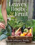 Leaves, Roots & Fruit di Nicole Johnsey Burke edito da Hay House