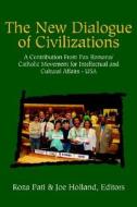 The New Dialog Of Civilizations di Roza Pati, Joe Holland edito da Xlibris Corporation