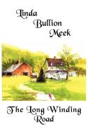 The Long Winding Road di Linda Bullion Meek edito da AuthorHouse
