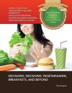 Decisions, Decisions: Vegetarianism, Breakfasts, and Beyond di Kim Etingoff edito da PAPERBACKSHOP UK IMPORT