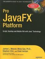 Pro JavaFX(TM) Platform di Stephen Chin, Weiqi Gao, Dean Iverson, James Weaver edito da Apress
