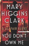 You Don't Own Me di Mary Higgins Clark, Alafair Burke edito da LARGE PRINT DISTRIBUTION