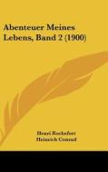 Abenteuer Meines Lebens, Band 2 (1900) di Henri Rochefort, Heinrich Conrad edito da Kessinger Publishing