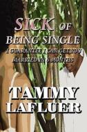 Sick Of Being Single di Tammy Lafluer edito da America Star Books