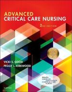 Advanced Critical Care Nursing di Vicki S. Good, Peggy L. Kirkwood edito da Elsevier Health Sciences