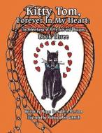 Kitty Tom, Forever in My Heart: The Adventures of Kitty Tom and Blossom, Book Three di Megan Bernadette Harrison edito da America Star Books