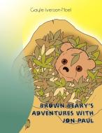 Brown Beary's Adventures With Jon-paul di Gayle Iverson-Noel edito da Xlibris