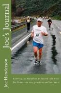 Joe's Journal: Running, as Marathon & Beyond Columnist Joe Henderson Sees, Practices and Teaches It di Joe Henderson edito da Createspace