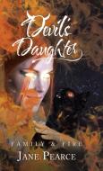 Devil's Daughter di Pearce Jane Pearce edito da Trafford Publishing