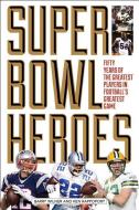 Super Bowl Heroes di Barry Wilner edito da RLPG