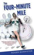 Four-Minute Mile, The di Roger Bannister edito da Globe Pequot