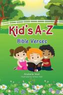 Kid's A-Z Bible Verses di Anabelle Wall edito da XULON PR