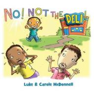 No! Not the Deli! di Carole McDonnell edito da Createspace