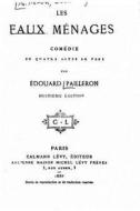 Les Faux Menages, Comedie En Quatre Actes En Vers di Edouard Pailleron edito da Createspace