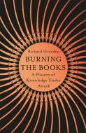 Burning The Books di Richard Ovenden edito da John Murray Press