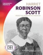 Harriet Robinson Scott: From the Frontier to Freedom di Duchess Harris, Samantha S. Bell edito da CORE LIB