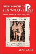The Philosophy of Sex and Love: An Introduction di Alan Soble edito da PARAGON HOUSE PUBL