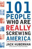 101 People Who Are Really Screwing America di Jack Huberman edito da Avalon Publishing Group