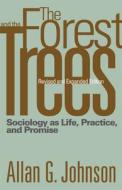 The Forest and the Trees: Sociology as Life, Practice, and Promise di Allan Johnson edito da Temple University Press