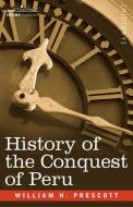 History of the Conquest of Peru di William H. Prescott edito da Cosimo Classics