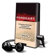 Forecast: The Consequences of Climate Change, from the Amazon to the Arctic, from Darfur to Napa Valley [With Earbuds] di Stephan Faris edito da Findaway World