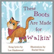 These Boots Are Made for Walkin': A Children's Picture Book di Lee Hazlewood edito da AKASHIC BOOKS