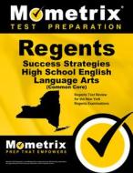 Regents Success Strategies High School English Language Arts (Common Core) Study Guide: Regents Test Review for the New  edito da MOMETRIX MEDIA LLC