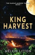 King Harvest - The Kansas Murder Trilogy Book 1 di Litton Melvin Litton edito da Crossroad Press