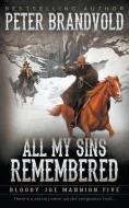All My Sins Remembered: Classic Western Series di Peter Brandvold edito da WOLFPACK PUB