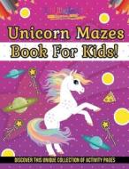 Unicorn Mazes Book For Kids! Discover This Unique Collection Of Activity Pages di Bold Illustrations edito da Bold Illustrations