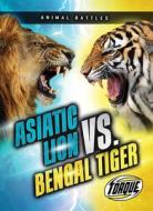 Asiatic Lion vs. Bengal Tiger di Kieran Downs edito da TORQUE