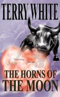 The Horns of the Moon di Terry White edito da New Generation Publishing