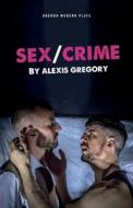 Sex/Crime di Alexis Gregory edito da OBERON BOOKS