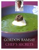 Gordon Ramsay Chef\'s Secrets di Gordon Ramsay edito da Quadrille Publishing Ltd