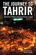 The Journey to Tahrir: Revolution, Protest and Social Change in Egypt edito da VERSO