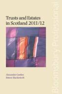 Trusts and Estates in Scotland 2011/12 di Alexander Garden, Simon Mackintosh edito da Tottel Publishing