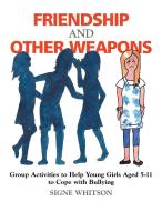 Friendship and Other Weapons di Signe Whitson edito da Jessica Kingsley Publishers, Ltd