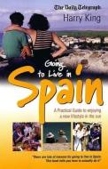 Going To Live In Spain di Harry King edito da Little, Brown Book Group