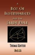 A Treatise on a Box of Instruments and the Slide Rule di Thomas Kentish edito da Merchant Books