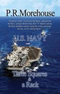Three Squares and a Rack: As Real as It Gets - You're Leaving Home; Inducted Into the Navy, Going to Boot Camp, Thena School, Joining the Fleet, di Philip R. Morehouse edito da Createspace Independent Publishing Platform