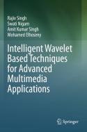 Intelligent Wavelet Based Techniques for Advanced Multimedia Applications di Rajiv Singh, Mohamed Elhoseny, Amit Kumar Singh, Swati Nigam edito da Springer International Publishing