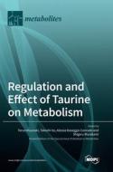 Regulation and Effect of Taurine on Metabolism edito da MDPI AG