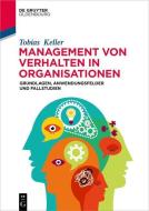 Management von Verhalten in Organisationen di Tobias Keller edito da de Gruyter Oldenbourg