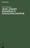 Jean Jaques Rousseau's Sozialphilosophie di Franz Haymann edito da De Gruyter