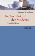 Die Architektur der Moderne di Hildegard Kretschmer edito da Reclam Philipp Jun.