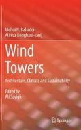 Wind Towers di Mehdi N. Bahadori, Alireza Dehghani Sanij, Ali Sayigh edito da Springer-Verlag GmbH