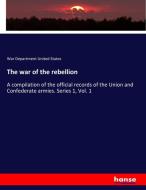 The war of the rebellion di War Department United States edito da hansebooks