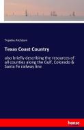 Texas Coast Country di Topeka Atchison edito da hansebooks