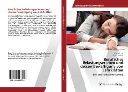 Berufliches Belastungserleben und dessen Bewältigung von Lehrkräften di Doris Pfeiffer, Ulrike Lemberg edito da AV Akademikerverlag
