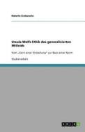 Ursula Wolfs Ethik des generalisierten Mitleids di Roberto Grebarsche edito da GRIN Publishing